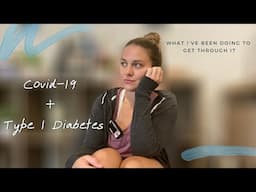 COVID-19 + Type 1 Diabetes | What I’ve Been Doing