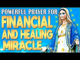 🛑URGENT PRAYER TO OUR VIRGIN MARY FOR MIRACLES, HEALING, AND IMMEDIATE FINANCIAL BREAKTHROUGH!