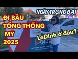 USA VLOG _NGÀY TRỌNG ĐẠI _LEDINH ĐI BẦU TỔNG THỐNG MỸ 2025