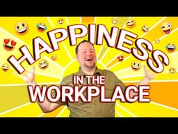 The Importance of Happiness in the Workplace