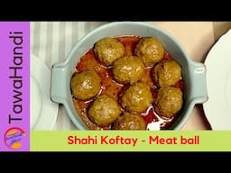 Shahi Kofta Curry Recipe: Authentic Pakistani-Style Deliciousness!