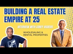 How to Build A Real Estate Business in Your 20's | Q&A with Corey Vickers