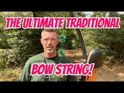 The Ultimate Traditional Bow String Tested And Proven For My Bows!