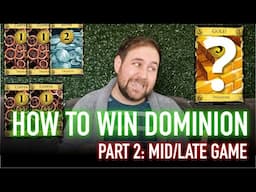 How To Win Dominion: Mid/Late Game (Part 2) | Strategy, Tips, Guide