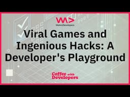 Viral Games and Ingenious Hacks: A Developer's Playground - Coffee with Developers