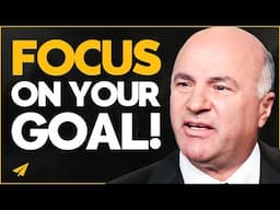 Stay FOCUSED on Your Own GOALS! | Kevin O'Leary | Top 10 Rules for SUCCESS