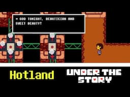 Under the Story: Hotland Highlights