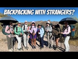 THIS is What Happens When You Go BACKPACKING With 7 Strangers You Met on the Internet