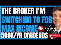 The Broker I’m Switching To For Maximum Dividend Performance (Yieldmax & Roundhill Investing) #FIRE