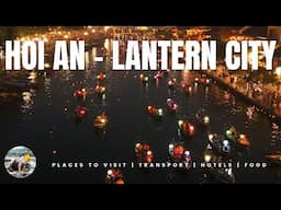 The Magic of Hoi An: Discovering Vietnam’s Most Beautiful Town! The Lantern City🏮