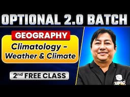 Climatology - Weather and Climate | 2nd Free Class: Optional 2.0 Batch | UPSC 2025