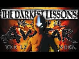 The DARKEST Life Lessons from Avatar The Last Airbender