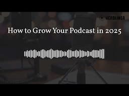 How to Grow Your Podcast in 2025 #podcastclip #podcast #Headliner #podcastmarketing