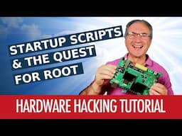 #06 - Startup Scripts & The Quest For Root - Hardware Hacking Tutorial