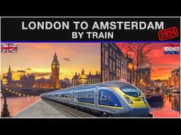 London to Amsterdam by Train (2024)