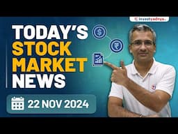 Today's Stock Market News - 22/11/2024 | Aaj ki Taaza Khabar