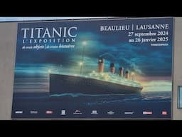 Exposición sobre el TITANIC en Lausana, SUIZA