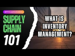 SCM 101 what is inventory management