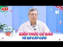 Kiến thức sơ cấp cứu để tự cứu mình và người xung quanh trong trường hợp cấp bách|Bác Sĩ Nói Gì #231