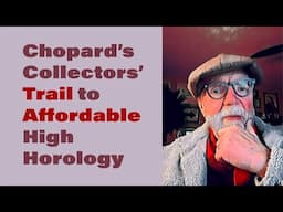 Chopard's Collectors' Trail to Affordable  High Horology #502