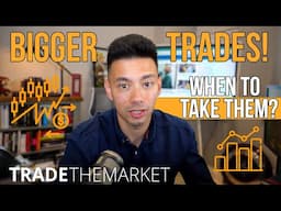 When To Take Big Trades - Forex Position Sizing