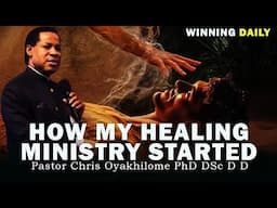 HOW MY HEALING MINISTRY STARTED | PASTOR CHRIS OYAKHILOME