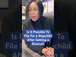 Is it Possible to File for a Stepchild After Divorce?