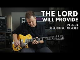 The Lord Will Provide - Passion - Electric guitar play thru (Line 6 Helix)