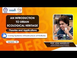 Lecture 13 : Living Systems infrastructure of Kolkata