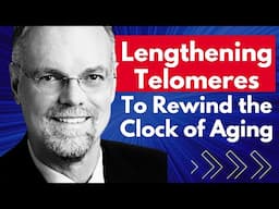 Lengthening Telomeres To Rewind the Clock of Aging | Dr William Andrews Interview