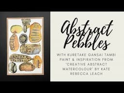 Abstract Pebbles - Using Kuretake Gansai Tambi Watercolours