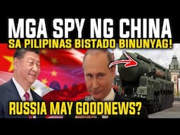 SPY NG CHINA SA PINAS BINUNYAG! RUSSIA MAY GOODNEWS SA LAHAT? REACTION AND COMMENT