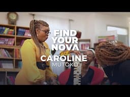 Find your Nova - With Caroline Mutoko