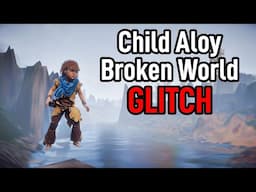 Child Aloy Glitch that breaks the world of Horizon Zero Dawn