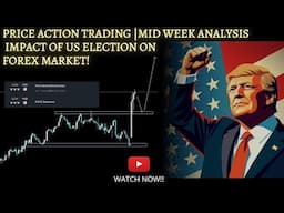 PURE PRICE ACTION TRADING | MID WEEK ANALYSIS IMPACT OF US ELECTION ON FOREX MARKET | FED STATEMENT.