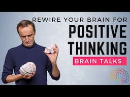 How to rewire your brain for positive thinking