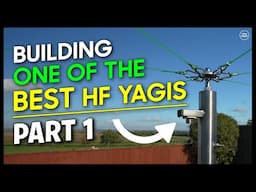 Building One Of The BEST HF Yagi Antennas - HexBeam Part 1