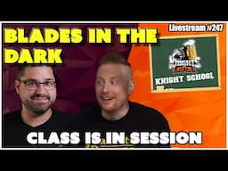 Bob Learns Blades in the Dark and builds a PC - Knight School - Livestream #247