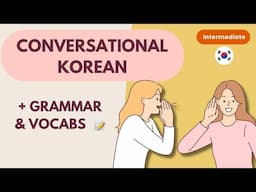 Conversational Korean Grammar & Vocabs for Intermediate Learners