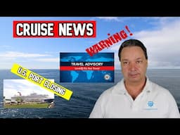 TRAVEL WARNINGS, U.S. CRUISE PORT CLOSING FOR GOOD, MORE CRUISE NEWS