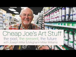 Cheap Joe's Art Stuff - The Past, The Present, The Future