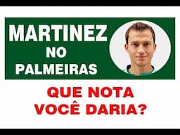 MARTINEZ no PALMEIRAS - Que nota você daria?