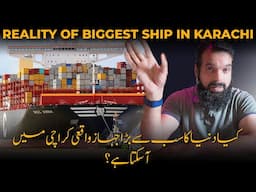 REALITY of World's BIGGEST SHIP in KARACHI