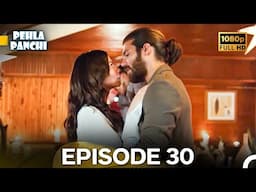 Pehla Panchi Episode 30 (Hindi Dubbed) FULL HD