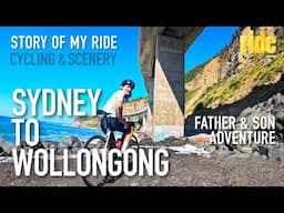 Story of my ride: Sydney to Wollongong (via Royal National Park) cycling day trip, Father & Son time