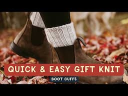 How to Knit Boot Cuffs | Quick & Easy Gift Knitting Project for Christmas