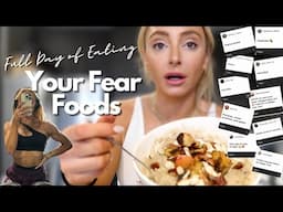 EATING YOUR FEAR FOODS| FULL DAY OF EATING