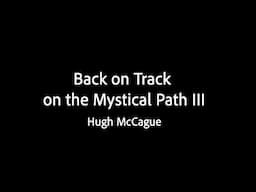 Back on Track on the Mystical Path III