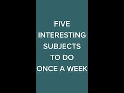 Five fun and interesting subjects to enjoy once a week