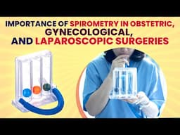 Importance of spirometry in gynecologic, obstetric, and laparoscopic surgery | Dr. Sarita Jain |